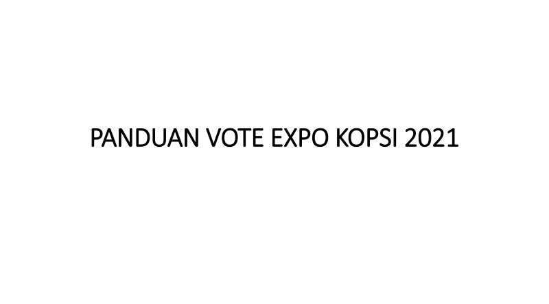 PANDUAN VOTE EXPO KOPSI 2021